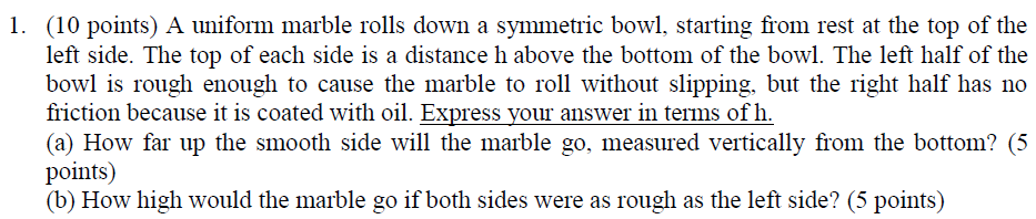 Solved 1. (10 points) A uniform marble rolls down a | Chegg.com