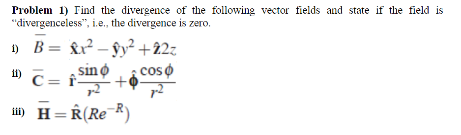 Solved Problem 1) Find The Divergence Of The Following | Chegg.com