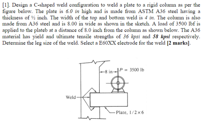 Solved [1]. Design a C-shaped weld configuration to weld a | Chegg.com