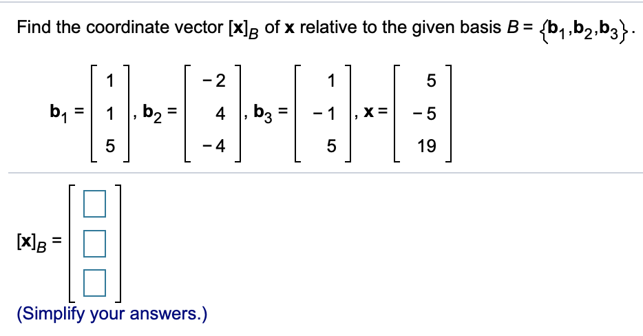 Solved Find the coordinate vector [x]g of x relative to the | Chegg.com