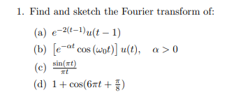Solved 1. Find and sketch the Fourier transform of: (a) | Chegg.com