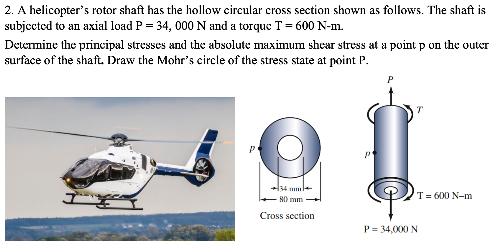 2. A helicopters rotor shaft has the hollow circular cross section shown as follows. The shaft is subjected to an axial load