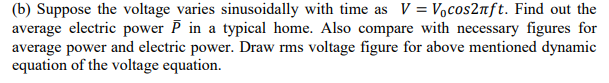 Solved (b) Suppose the voltage varies sinusoidally with time | Chegg.com