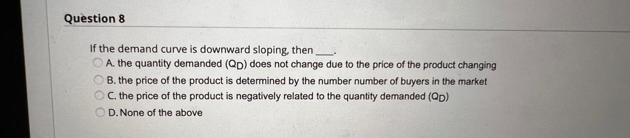 Solved If the demand curve is downward sloping, then B. the | Chegg.com