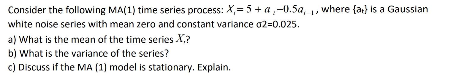 Solved Consider the following MA(1) time series process: X= | Chegg.com