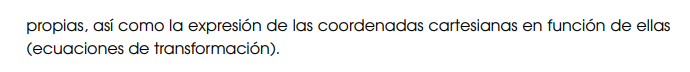 propias, así como la expresión de las coordenadas cartesianas en función de ellas (ecuaciones de transformación).