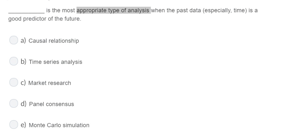 Solved is the most appropriate type of analysis when the | Chegg.com