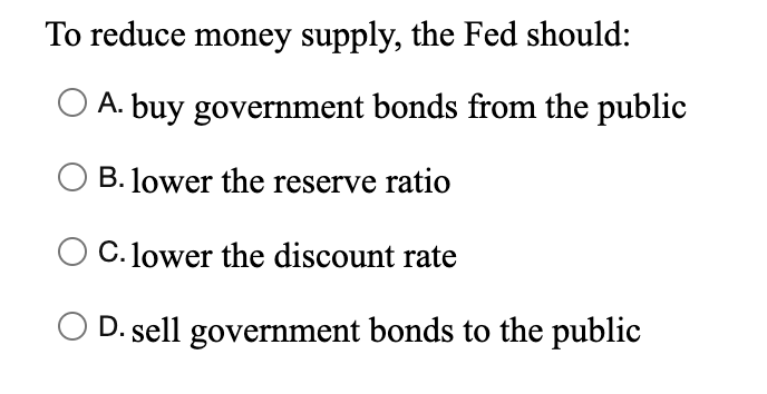 Solved To Reduce Money Supply The Fed Should A Buy 9853