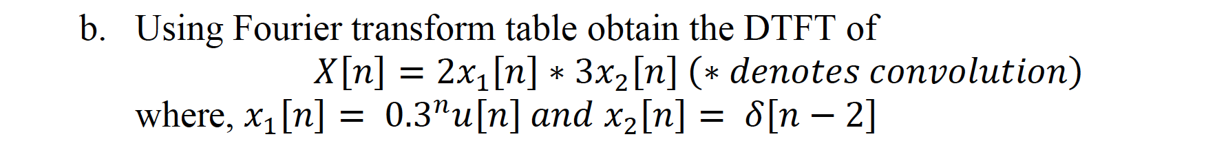 Solved b. Using Fourier transform table obtain the DTFT of | Chegg.com