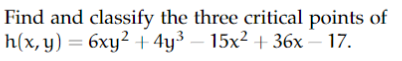 Solved Find and classify the three critical points of | Chegg.com