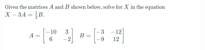 Solved Given the matrices A and B shown below, solve for X | Chegg.com