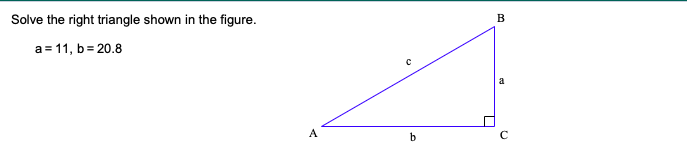 Solved Solve the right triangle shown in the figure. a=11, | Chegg.com