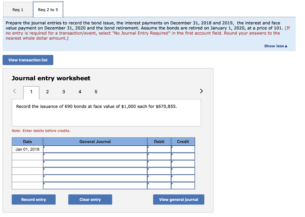 Reg 1 reg 2 to 5 prepare the journal entries to record the bond issue, the interest payments on december 31, 2018 and 2019, t