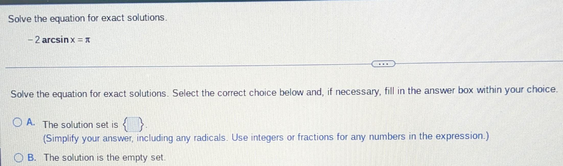 Solved Solve the equation for exact solutions. −2arcsinx=π | Chegg.com