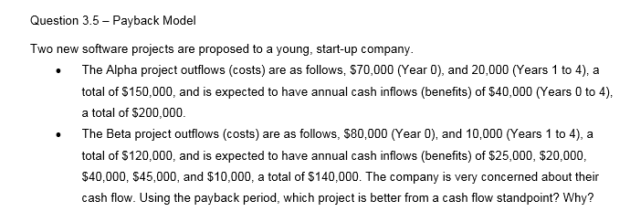 Solved Question 3.5- Payback Model Two new software projects | Chegg.com
