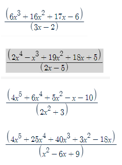 \( \frac{\left(6 x^{3}+16 x^{2}+17 x-6\right)}{(3 x-2)} \) \( \frac{\left(2 x^{4}-x^{3}+19 x^{2}+18 x+5\right)}{(2 x-5)} \) \