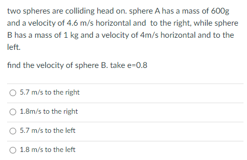 Solved Two Spheres Are Colliding Head On. Sphere A Has A | Chegg.com