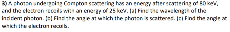Solved 3) A photon undergoing Compton scattering has an | Chegg.com