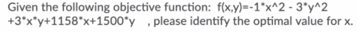 Solved Given The Following Objective Function: F(x,y)=-1*x^2 | Chegg.com