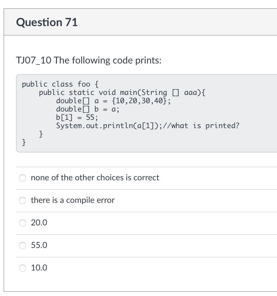 Solved Question 71 TJO7_10 The following code prints: public | Chegg.com