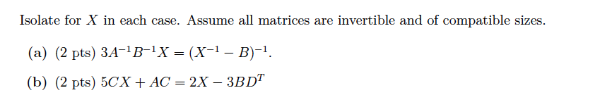 Solved Isolate for X in each case. Assume all matrices are | Chegg.com