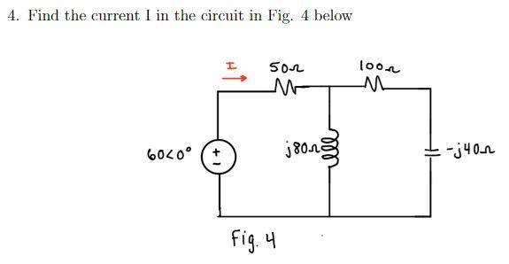 Solved 4. Find the current I in the circuit in Fig. 4 below | Chegg.com