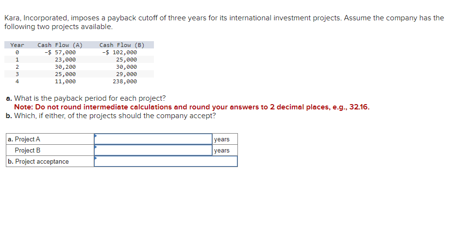 Solved Kara, Incorporated, imposes a payback cutoff of three | Chegg.com