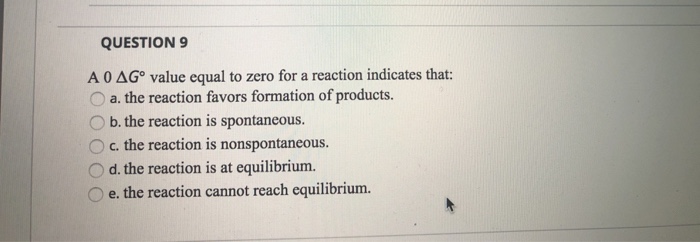 solved-question-9-a-0-g-value-equal-to-zero-for-a-reaction-chegg