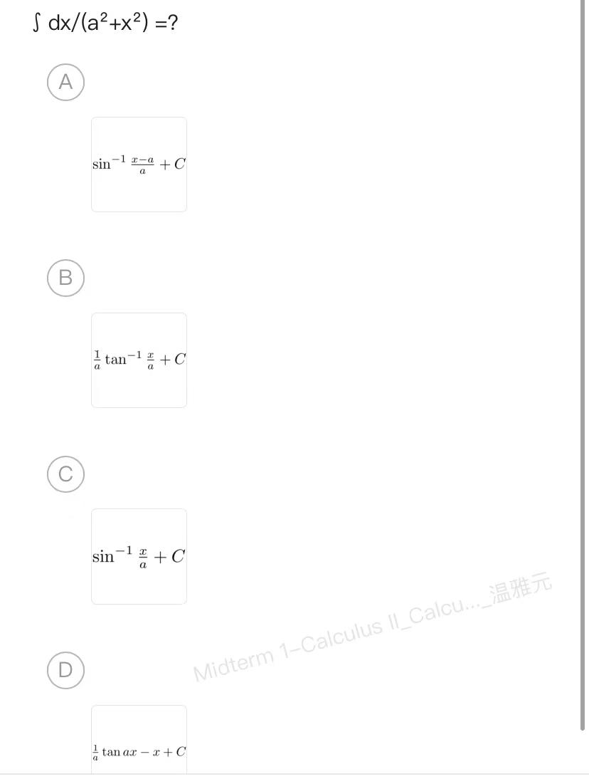 \[ \int d x /\left(a^{2}+x^{2}\right)=? \] (A) \[ \sin ^{-1} \frac{x}{a}+C \]