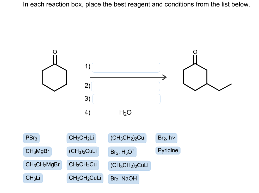 In each reaction box, place the best reagent and conditions from the list b...