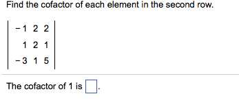 Solved Find the cofactor of each element in the second row