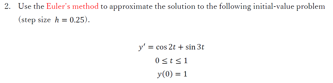 Solved 2. Use The Euler's Method To Approximate The Solution | Chegg.com