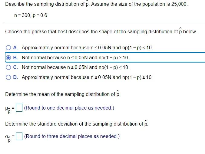 Solved Describe the sampling distribution of p. Assume the | Chegg.com
