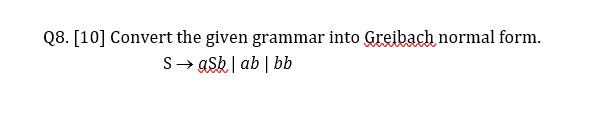 Solved 08. [10] Convert The Given Grammar Into Greibach | Chegg.com