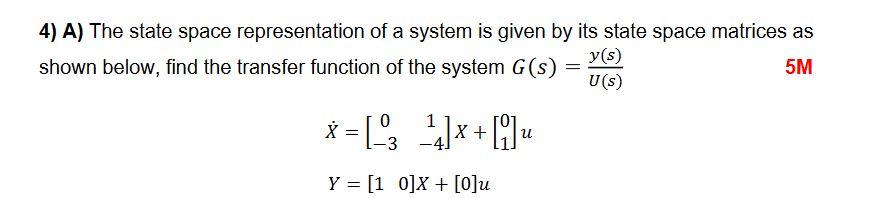 Solved 4) A) The State Space Representation Of A System Is | Chegg.com