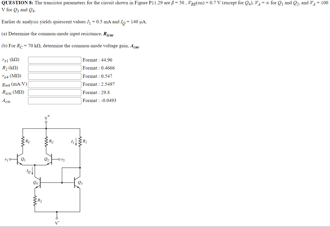 QUESTION 8: The transistor parameters for the circuit shown in Figure P11.29 are B = 50, V BE(on) = 0.7 V (except for 24), VA