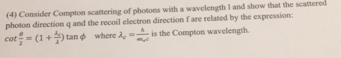 Solved (4) Consider Compton scattering of photons with a | Chegg.com