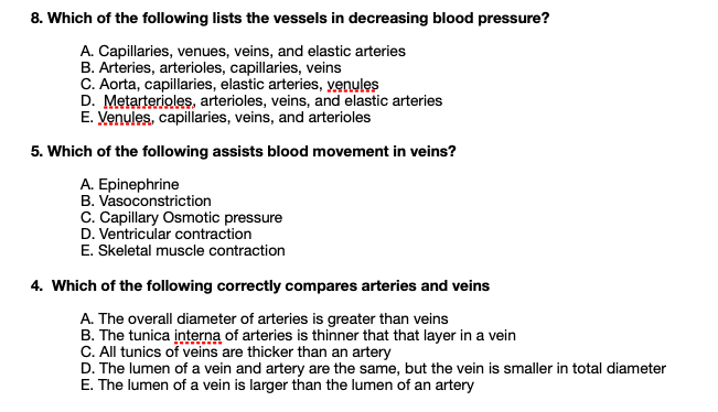 8. Which of the following lists the vessels in decreasing blood pressure? A. Capillaries, venues, veins, and elastic arteries