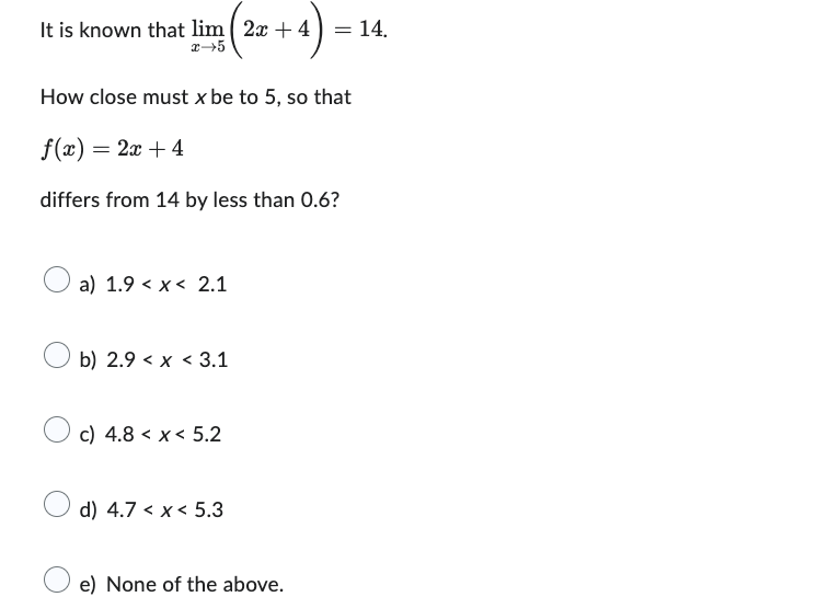 Solved It is known that limx→5(2x+4)=14 How close must x be | Chegg.com