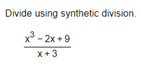 Solved Divide using synthetic division. x+3x3−2x+9 | Chegg.com