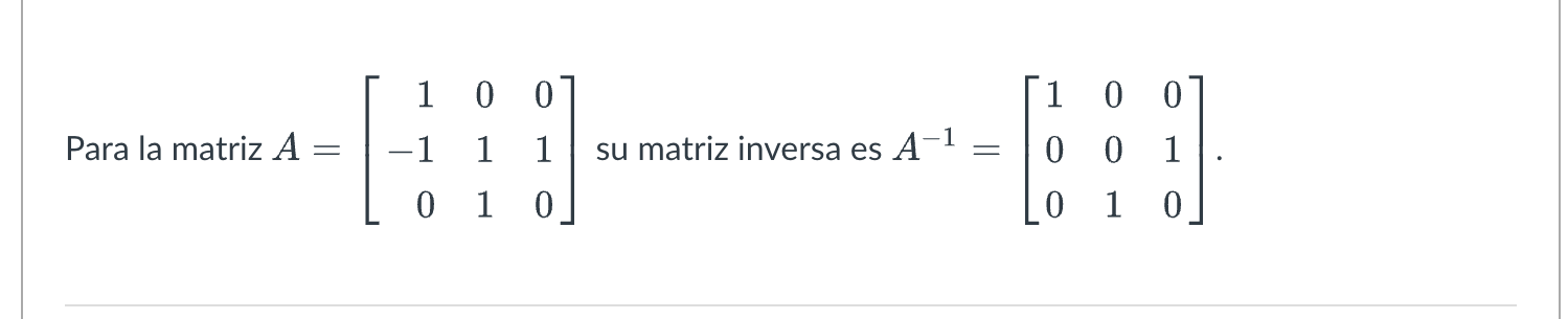 Solved Para la matriz A=⎣⎡1−10011010⎦⎤ su matriz inversa es | Chegg.com