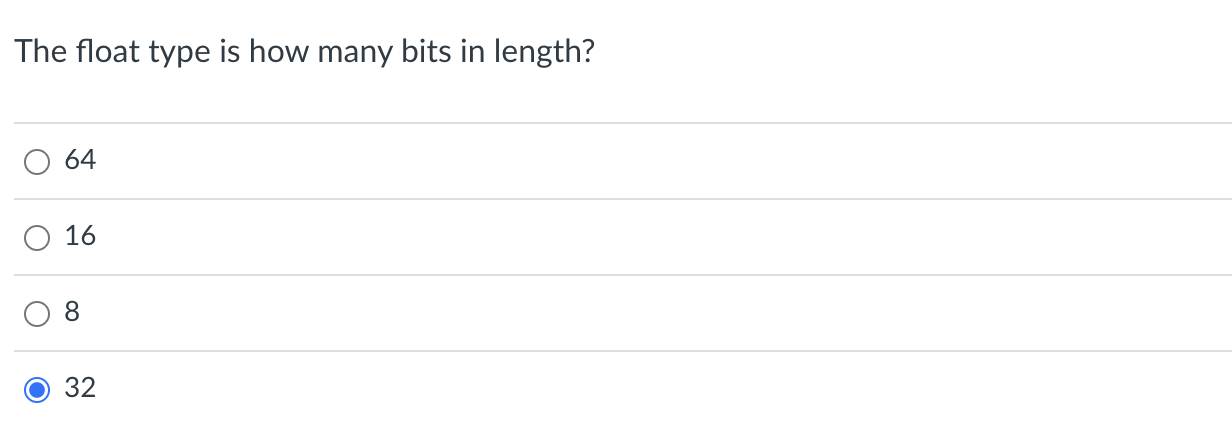 Solved The float type is how many bits in length? 64 16 8 32 | Chegg.com