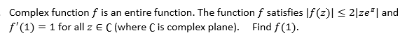 Solved Complex function 𝑓 is an entire function. The | Chegg.com