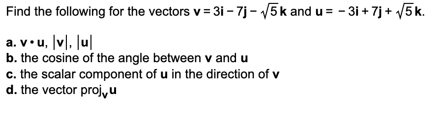 Solved Find the following for the vectors v=3i−7j−5k and | Chegg.com