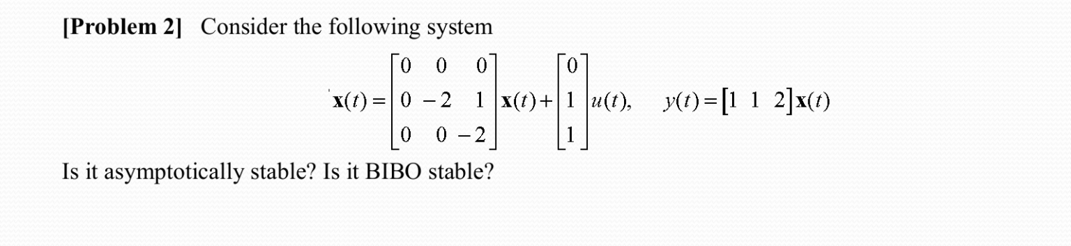 Solved [Problem 2] Consider the following system To 0 0] | Chegg.com