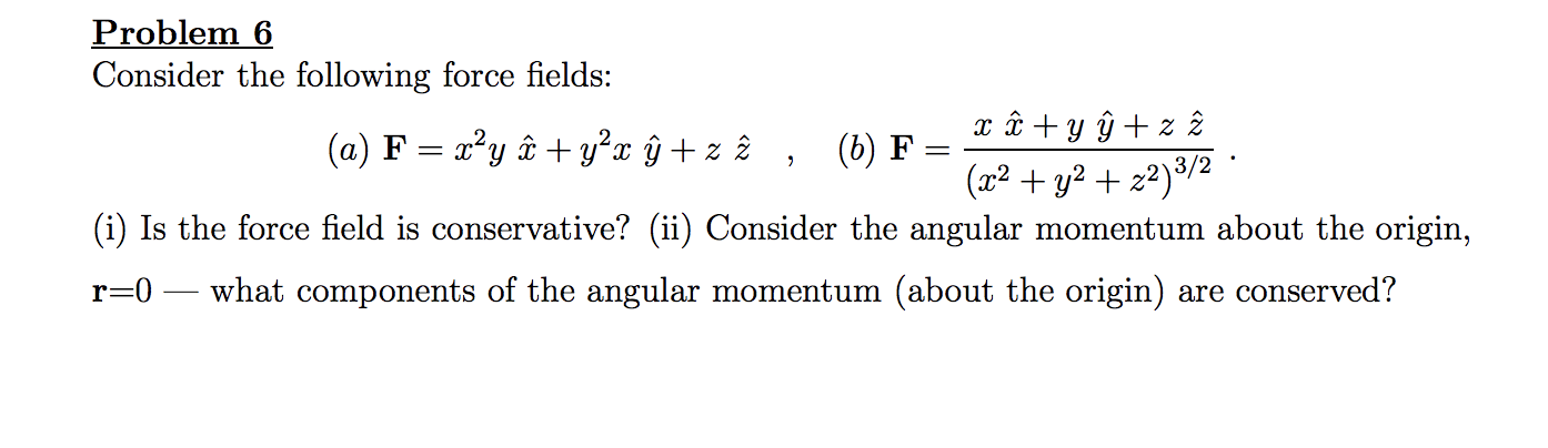 Solved Problem 6 Consider The Following Force Fields A Chegg Com