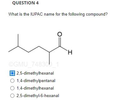 Solved QUESTION 4 What is the IUPAC name for the following | Chegg.com