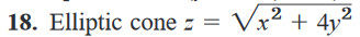 18. Elliptic cone \( z=\sqrt{x^{2}+4 y^{2}} \)