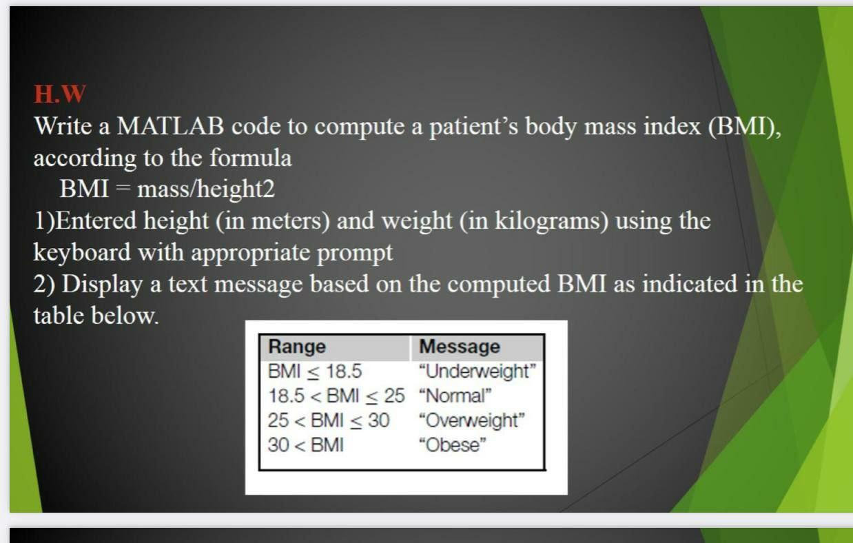 Solved H.W Write a MATLAB code to compute a patient's body | Chegg.com