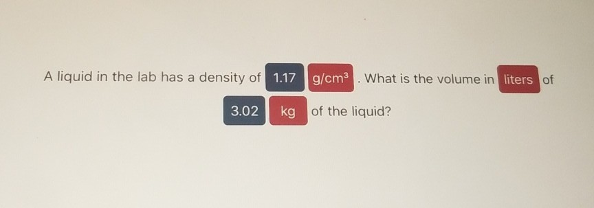 Solved A liquid in the lab has a density of g/cm3. What is | Chegg.com